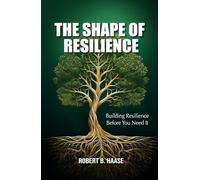 The Shape of Resilience: Building Resilience Before You Need It