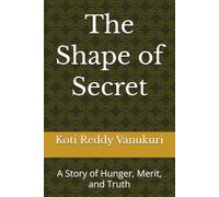 The Shape of Secret: A Story of Hunger, Merit, and Truth