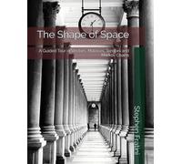 The Shape of Space: A Guided Tour of Vectors, Matrices, Tensors and Markov Chains