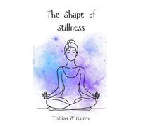 The Shape of Stillness