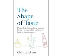 The Shape of Taste: Unravelling the emotional journey behind every mouthful and how it impacts your consumers.