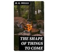 The Shape Of Things To Come (ebook)
