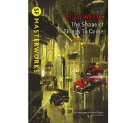 The Shape Of Things To Come (S.F. Masterworks)
