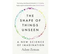 The Shape of Things Unseen: A New Science of Imagination