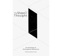 The Shape of Thought: An Anthology of Philosophical Quotations