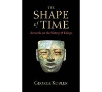The Shape of Time: Remarks on the History of Things