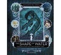 The Shape Of Water. Creating – Titan Books