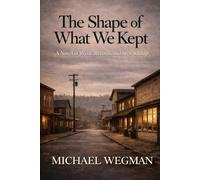 The Shape of What We Kept: A Novel of Work, Records, and Stewardship