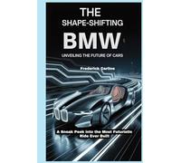 The Shape-Shifting BMW: Unveiling the Future of Cars: A Sneak Peek into the Most Futuristic Ride Ever Built