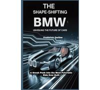 The Shape-Shifting BMW: Unveiling the Future of Cars: A Sneak Peek into the Most Futuristic Ride Ever Built