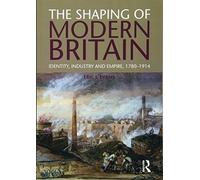 [(The Shaping of Modern Britain: Identity, Industry and Empire 1780 - 1914)] [ By (author) Eric Evans ] [June, 2011]