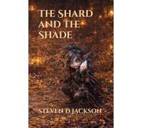 The Shard and the Shade (The Adventures of Shaylsa Shade and Whim)