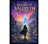 THE SHARD OF VALERYTH: BOOK 1 OF 3 (THE BROKEN BLACK DOMINION)