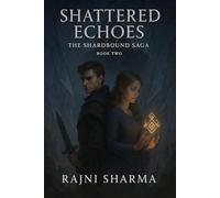 The Shardbound Saga NOVEL 2: Shattered Echoes: Bound by shadow and memory, Kael and Elara must uncover the fractured truths of their bond before the ... Bonds, Forbidden Magic & Star-Crossed Heroes)