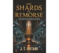 The Shards of Remorse: A High-Concept Psychological Thriller of Stolen Guilt and the Architect