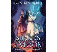 The Shards of the Moon (5) (The Frostmarked Chronicles)