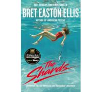 The Shards. TV Tie-In: Bret Easton Ellis. The Sunday Times Bestselling New Novel from the Author of AMERICAN PSYCHO