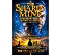 THE SHARED MIND: WHEN MINDS MERGE, A LEGACY TRANSCENDS