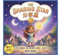 The Sharing Star 分享星: A Bilingual Chinese-English Children's Story About Generosity and Kindness with Pinyin, Interactive Activities & Certificate (Little Hearts, Big Feelings Series Book 5)