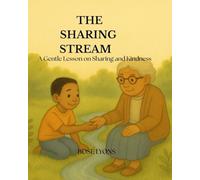 The Sharing Stream: A Gentle Lesson on Sharing and Kindness (The Purpose House Kids Library)