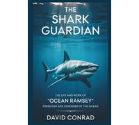 THE SHARK GUARDIAN: The Life and work of OCEAN RAMSEY,freediver and defender of the ocean