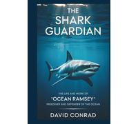 THE SHARK GUARDIAN: The Life and work of OCEAN RAMSEY,freediver and defender of the ocean