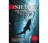 The Shark Handbook: Third Edition: The Essential Guide for Understanding the Sharks of the World