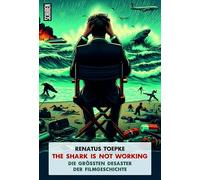 The Shark is not working: Die größten Desaster der Filmgeschichte