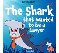 The Shark That Wanted to Be a Lawyer: One Little Shark’s Big Fight to Save the Ocean: Children’s Book About Sharks, Ocean Animal Adventure for Ages ... Books About Shark Adventures and Marine Life)