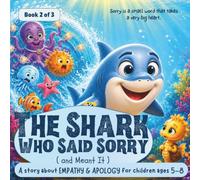 The Shark Who Said Sorry: and Meant It - A Funny Picture Book About Empathy and Apology for Kids Ages 5-8 (Whispering Wood School)