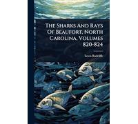 The Sharks And Rays Of Beaufort, North Carolina, Volumes 820-824