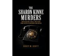 THE SHARON KINNE MURDERS: Investigation, Trials, and Flight from Justice in Missouri and Mexico