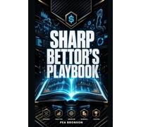The Sharp Bettor's Playbook: The Complete Beginner's Guide to Smart Sports Betting
