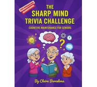 The Sharp Mind Trivia Challenge: Cognitive Maintenance for Seniors (The Silver Tsunami: Cognitive Maintenance Collection)