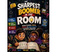 THE SHARPEST BOOMER IN THE ROOM : A Kids’ Book of Brain Teasers, Trivia, Riddles & Logic Puzzles: 300 Brain Teasers, Trivia Questions, Riddles & Logic ... Friends, Stump Family & Sharpen Young Minds