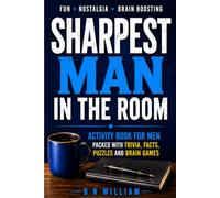 The Sharpest Man In The Room; Activity Book for Men Packed with Trivia, Facts, Puzzles and Brain Games