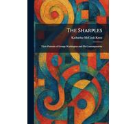 The Sharples: Their Portraits of George Washington and His Contemporaries