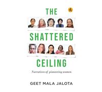 The Shattered Ceiling: Narratives of Pioneering women