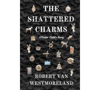 The Shattered Charms: A Foster Childs Story