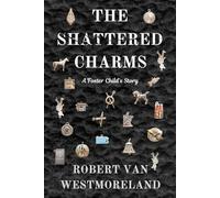 The Shattered Charms: A Foster Childs Story