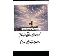 The Shattered Constellation (The Celestial Trilogy ：The Moon's Vow (Book 1) ；The Shattered Constellation (Book 2))