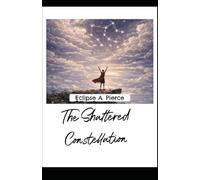 The Shattered Constellation (The Celestial Trilogy ：The Moon's Vow (Book 1) ；The Shattered Constellation (Book 2))