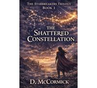 The Shattered Constellation: THE STARBREAKERS - Book 1 (THE STARBREAKERS TRILOGY)