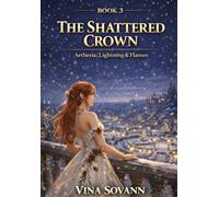 The Shattered Crown: An Isekai Romantasy (Aetheria: Lightning & Flames)