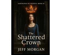 The Shattered Crown (Earthlings of Veilwyn)