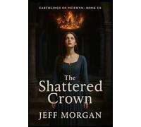The Shattered Crown (Earthlings of Veilwyn)