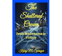 The Shattered Crown: From Brokenness to Victory