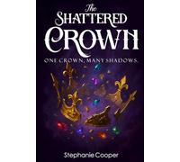 The Shattered Crown: One crown, many shadows (Legacies of Aeridor)