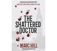 The Shattered Doctor: A Sherlock Holmes Mystery