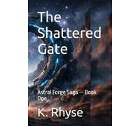The Shattered Gate: Astral Forge Saga - Book One